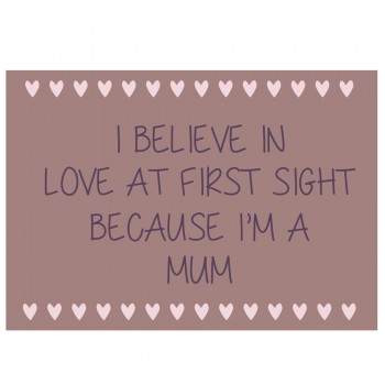 Ib Laursen Metallschild I believe in love at first sight because Im a mum